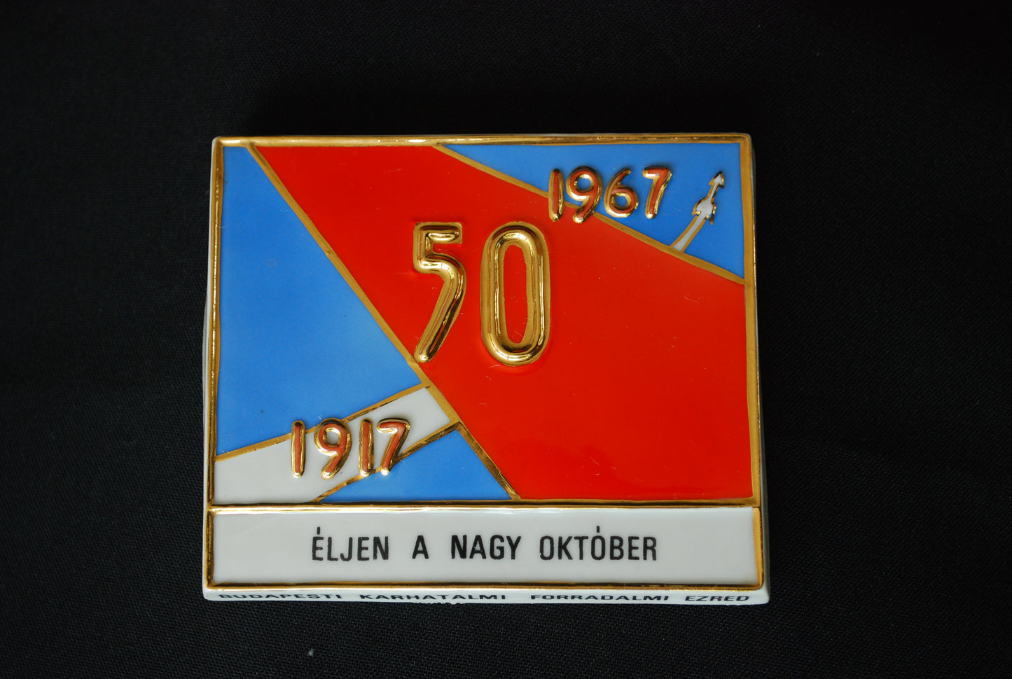 Lang Leve de Grote Oktober Revolutie CCCP 1917 1967  50 jaar met Raket. Boedapest leger revolutionaire regiment